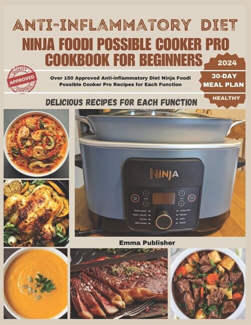 Anti-inflammatory Diet Ninja Foodi Possible Cooker Pro Cookbook for Beginners: Over 150 Approved Anti-inflammatory Diet Ninja Foodi Possible Cooker Pr (Paperback)