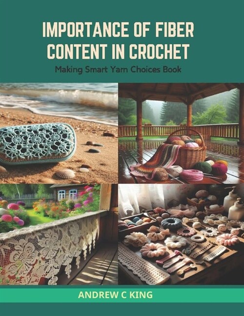 Importance of Fiber Content in Crochet: Making Smart Yarn Choices Book (Paperback)