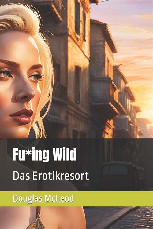 Fu*ing Wild: Das Erotikresort (Paperback)