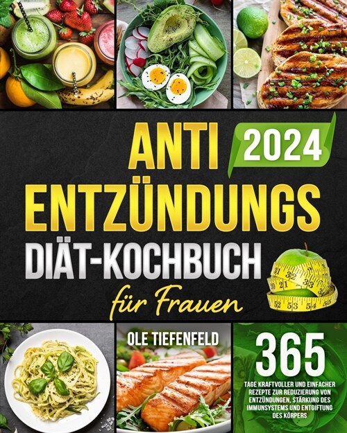 Anti-Entz?dungs-Di?-Kochbuch f? Frauen: 365 Tage kraftvoller und einfacher Rezepte zur Reduzierung von Entz?dungen, St?kung des Immunsystems und (Paperback)