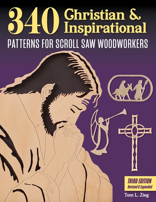 340 Christian & Inspirational Patterns for Scroll Saw Woodworkers, Third Edition Revised & Expanded (Paperback, 3)