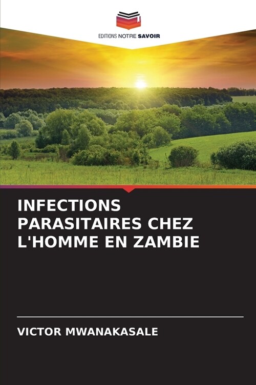 Infections Parasitaires Chez lHomme En Zambie (Paperback)