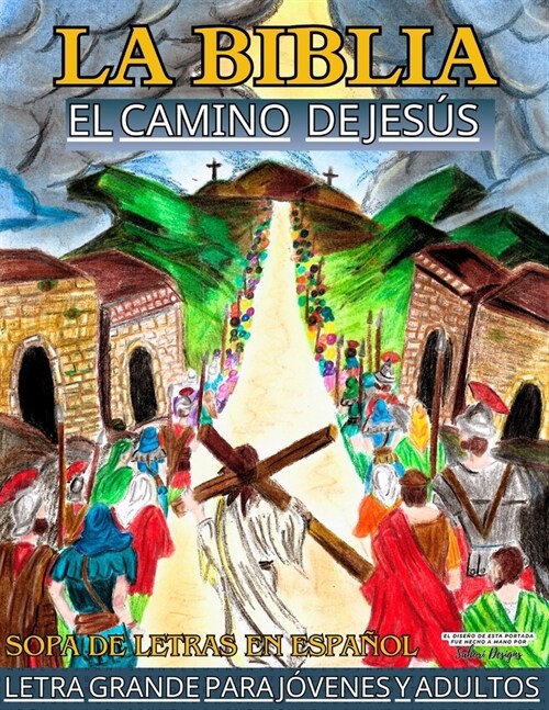 La Biblia El Camino de Jesus: Sopa de Letras con Letra Grande Para Jovenes y Adultos con Portada Hecha a Mano. Conoce la Vida de Jes? y sus Ense?n (Paperback)