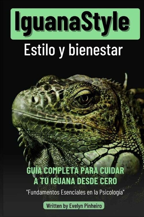 IguanaStyle: Gu? Pr?tica para el Bienestar de Iguanas, Mascotas Ex?icas, Reptiles Dom?ticos y Vida Saludable en Casa (Paperback)