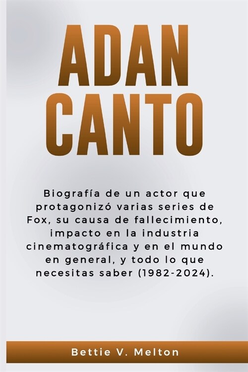 Adan Canto: Biograf? de un actor que protagoniz?varias series de Fox, su causa de fallecimiento, impacto en la industria cinemat (Paperback)