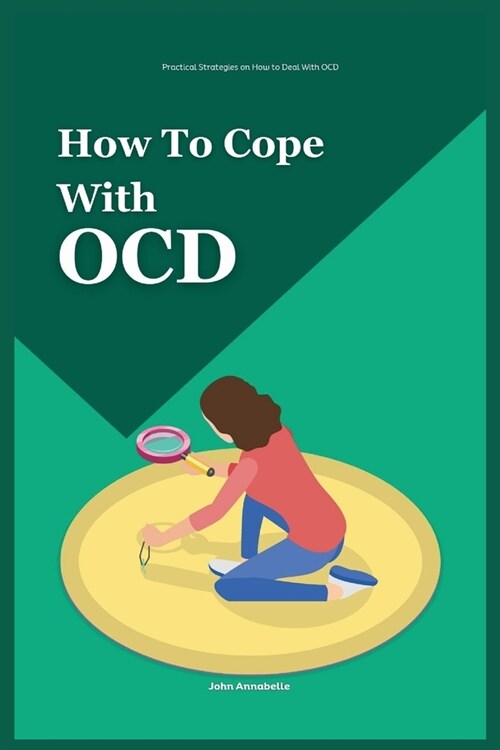 How to Cope With OCD: Practical Strategies on How to Deal With OCD (Paperback)