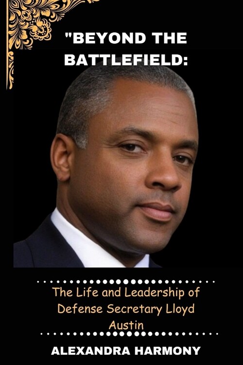 Beyond the Battlefield: The Life and Leadership of Defense Secretary Lloyd Austin (Paperback)
