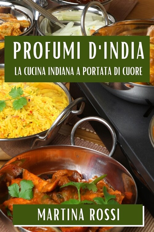 Profumi dIndia: La Cucina Indiana a Portata di Cuore (Paperback)