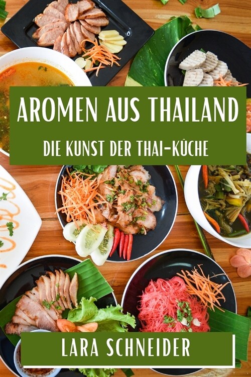 Aromen aus Thailand: Die Kunst der Thai-K?he (Paperback)