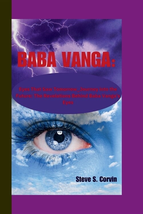 Baba Vanga: Eyes That Saw Tomorrow_Journey into the Future: The Revelations Behind Baba Vangas Eyes (Paperback)