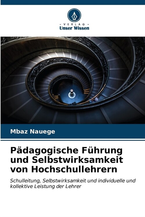 P?agogische F?rung und Selbstwirksamkeit von Hochschullehrern (Paperback)