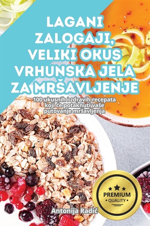 Lagani Zalogaji, Veliki Okus: Vrhunska Jela Za Mrsavljenje (Paperback)