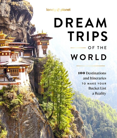 Lonely Planet Dream Trips of the World (Hardcover)