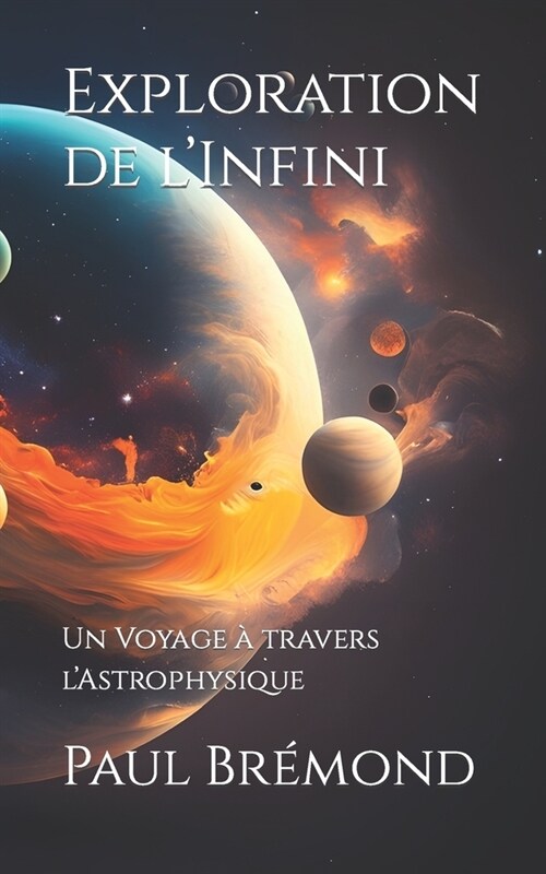 Exploration de lInfini: Un Voyage ?travers lAstrophysique (Paperback)