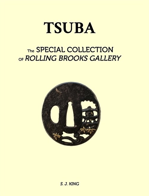 TSUBA - The Special Collection of Rolling Brooks Gallery: Tsuba (Hardcover)