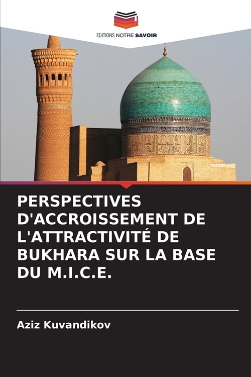 Perspectives dAccroissement de lAttractivit?de Bukhara Sur La Base Du M.I.C.E. (Paperback)