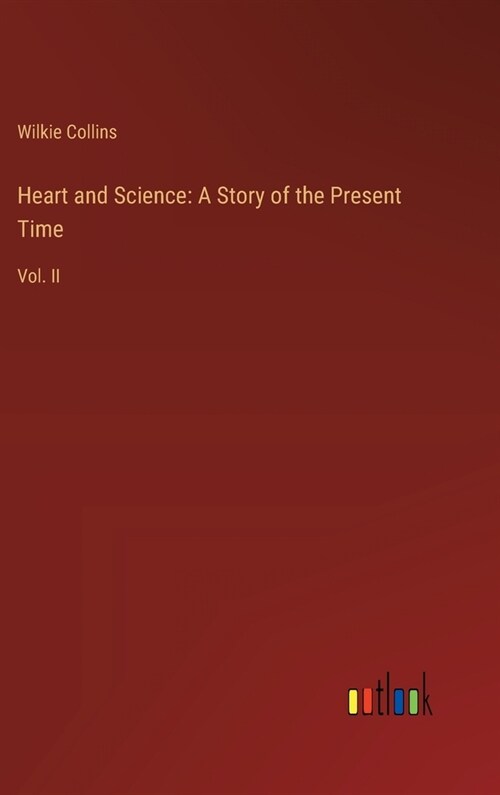 Heart and Science: A Story of the Present Time: Vol. II (Hardcover)