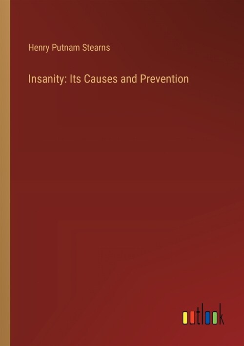 Insanity: Its Causes and Prevention (Paperback)