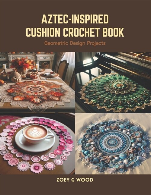 Aztec-Inspired Cushion Crochet Book: Geometric Design Projects (Paperback)