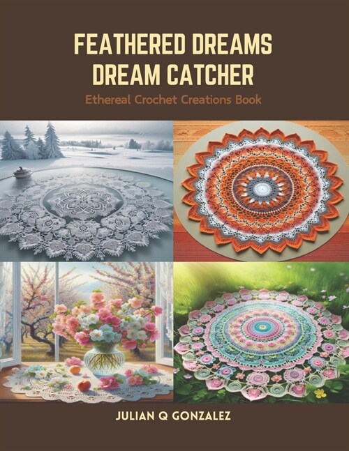 Feathered Dreams Dream Catcher: Ethereal Crochet Creations Book (Paperback)