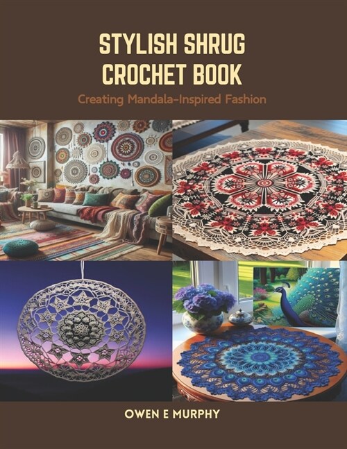 Stylish Shrug Crochet Book: Creating Mandala-Inspired Fashion (Paperback)