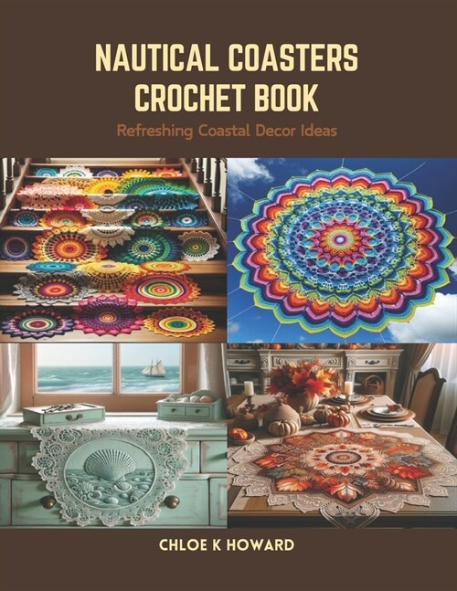 Nautical Coasters Crochet Book: Refreshing Coastal Decor Ideas (Paperback)