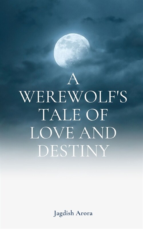 A Werewolfs Tale of Love and Destiny (Paperback)