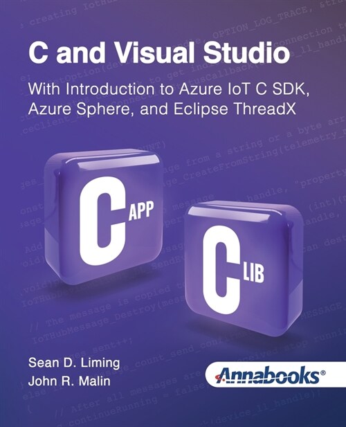 C and Visual Studio With Introduction to Azure IoT C SDK, Azure Sphere, and Eclipse ThreadX (Paperback)