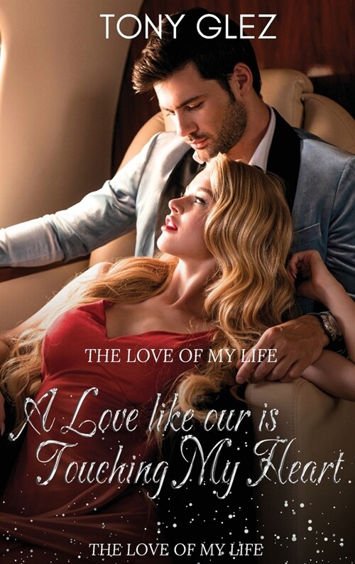 A Love Like Ours is touching my heart: The love of my life (Hardcover)