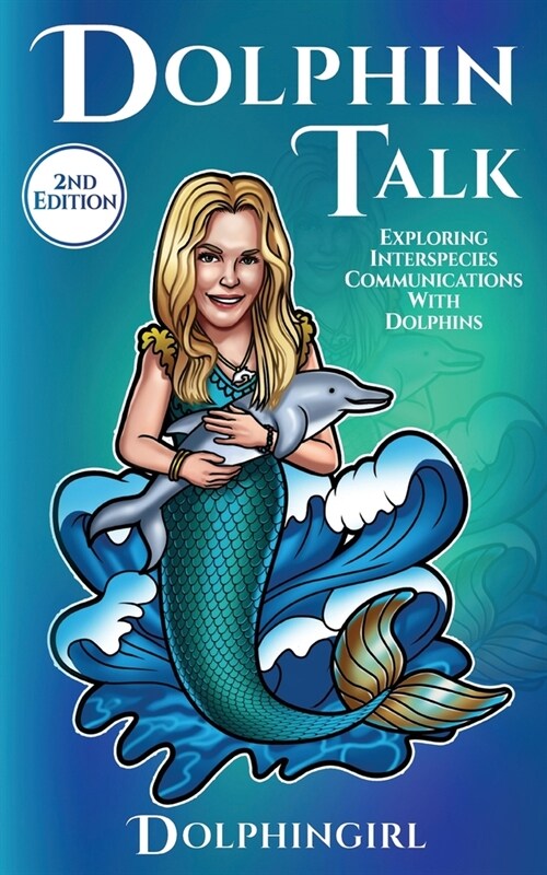 Dolphin Talk: Exploring Interspecies Communications with Dolphins (Paperback, 2)