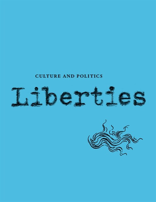 Liberties Journal of Culture and Politics: Volume 5, Issue 1 (Paperback)