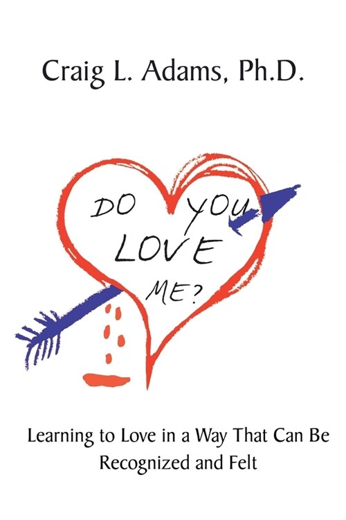 Do You Love Me?: Learning to Love in a Way That Can Be Recognized and Felt (Paperback)