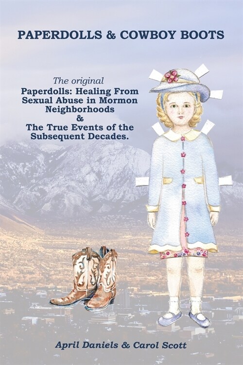 Paperdolls & Cowboy Boots: The Original Paperdolls: Healing From Sexual Abuse in Mormon Neighborhoods (Paperback)