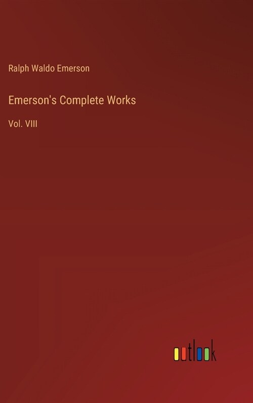 Emersons Complete Works: Vol. VIII (Hardcover)