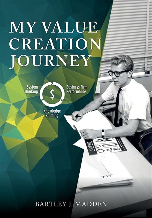 My Value-Creation Journey: An Autobiography of My Work (Hardcover)