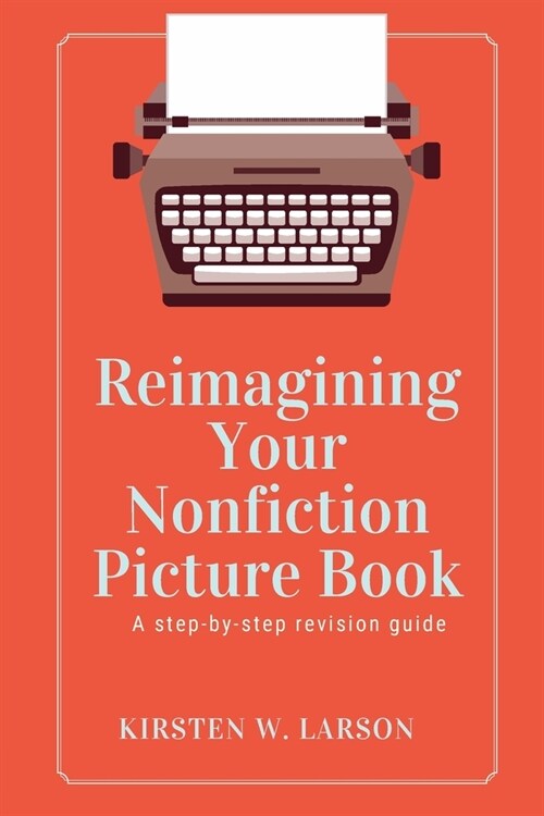 Reimagining Your Nonfiction Picture Book (Paperback)