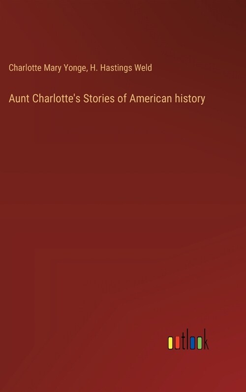 Aunt Charlottes Stories of American history (Hardcover)