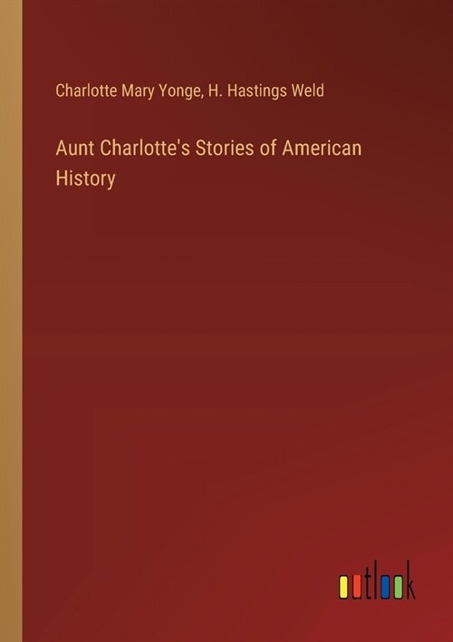 Aunt Charlottes Stories of American History (Paperback)
