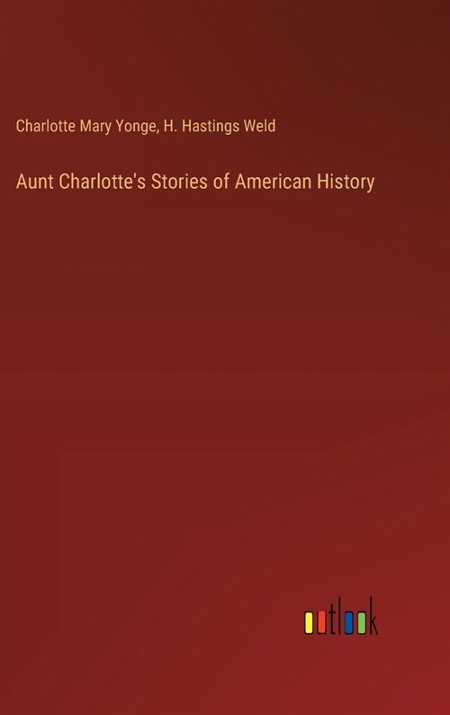 Aunt Charlottes Stories of American History (Hardcover)