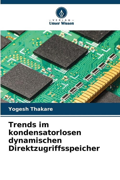 Trends im kondensatorlosen dynamischen Direktzugriffsspeicher (Paperback)