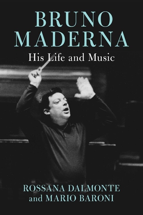 Bruno Maderna: His Life and Music (Paperback)
