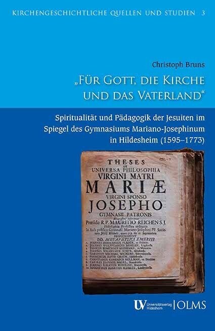 Fur Gott, Die Kirche Und Das Vaterland: Spiritualitat Und Padagogik Der Jesuiten Im Spiegel Des Gymnasiums Mariano-Josephinum in Hildesheim (1595-1773 (Paperback)