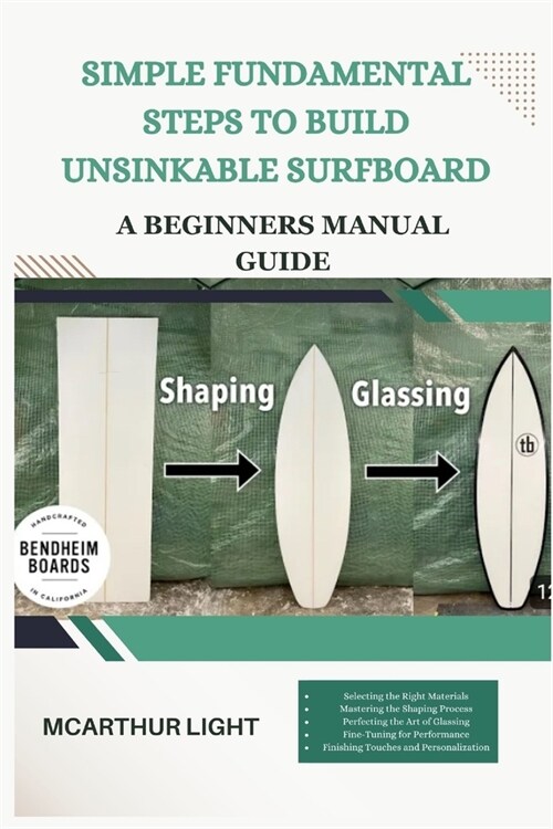 Simple Fundamental Steps to Build Unsinkable Surfboard: A Beginners manual guide (Paperback)