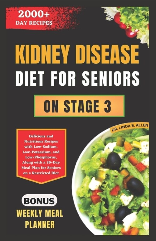 Kidney Disease Diet for Seniors on Stage 3: Delicious and Nutritious Recipes with Low-Sodium, Low-Potassium, and Low-Phosphorus, Along with a 30-Day M (Paperback)