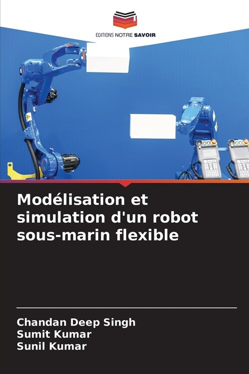 Mod?isation et simulation dun robot sous-marin flexible (Paperback)