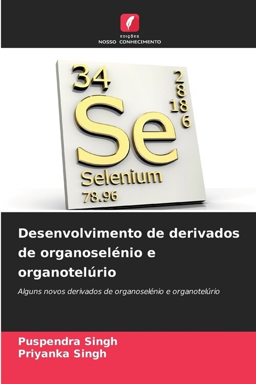 Desenvolvimento de derivados de organosel?io e organotel?io (Paperback)