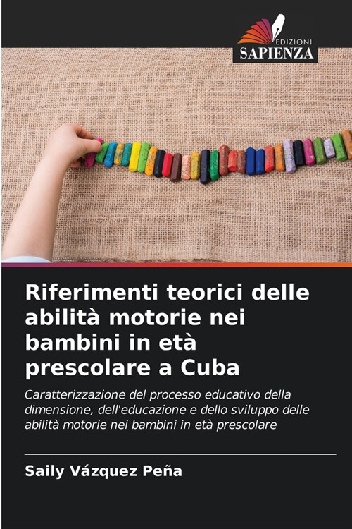 Riferimenti teorici delle abilit?motorie nei bambini in et?prescolare a Cuba (Paperback)