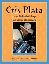 Cris Plata: From Fields to Stage/del Campo Al Escenario (Paperback)