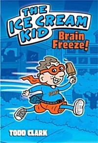 The Ice Cream Kid: Brain Freeze! (Hardcover)
