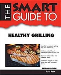 The Smart Guide to Healthy Grilling (Paperback, 2)